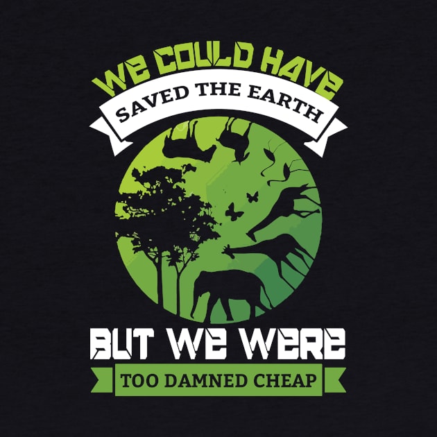 We Could Have Saved The World - Nature Protection Climate Change Quote by MrPink017